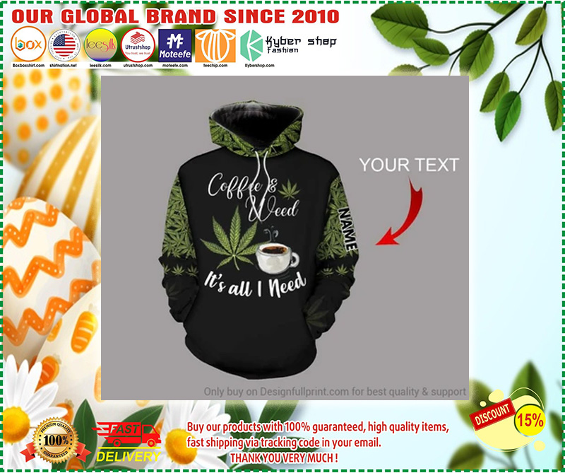 Coffee and Weed It's all I need custom Personalized 3d hoodie 1