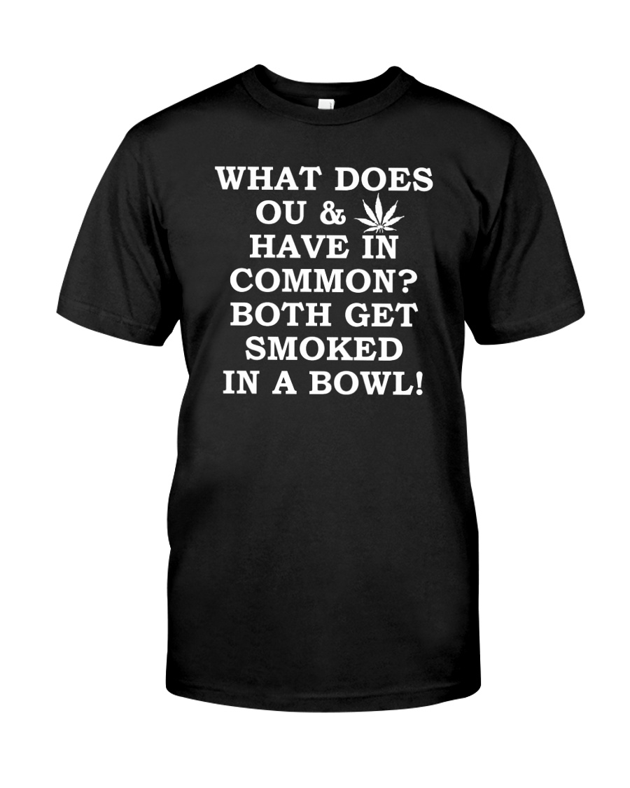 What does OU and Weed have in common both get shirt, hoodie, tank top