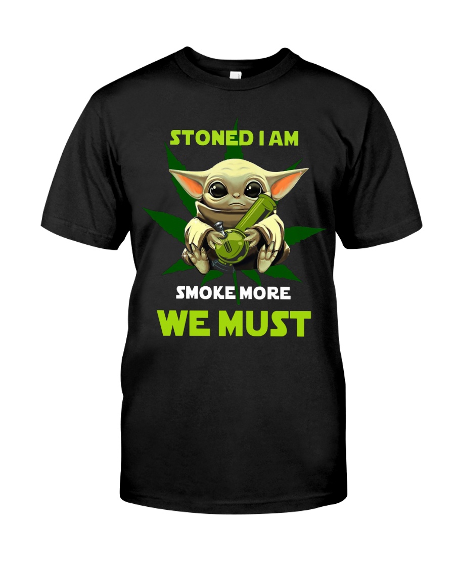Baby Yoda Stoned I am smoke more we must shirt, hoodie, tank top – tml