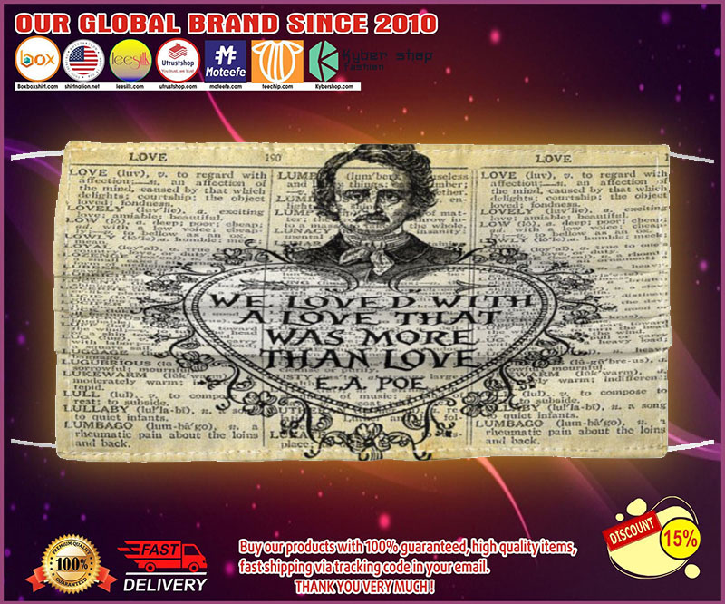 Edgar Allan Poe We loved with a love that was more than love face mask 1
