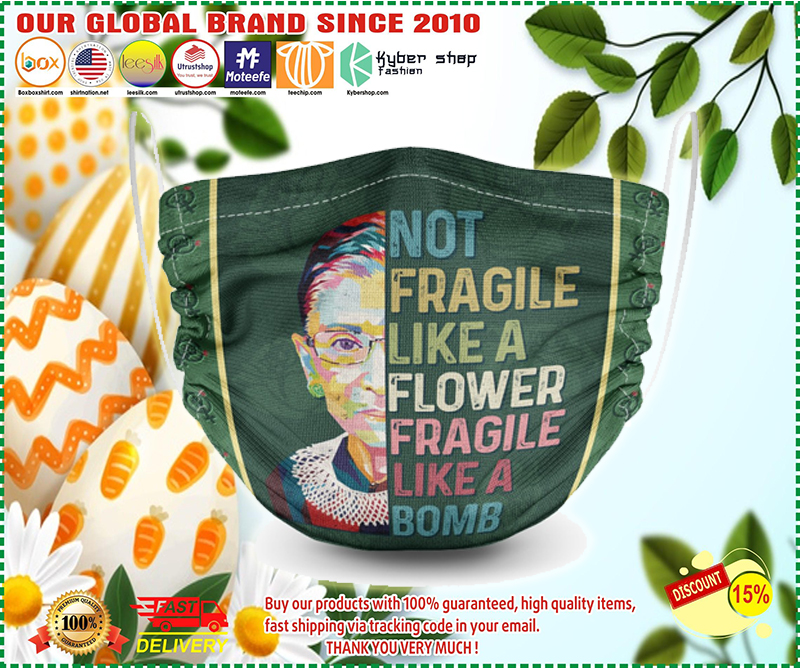 Ruth Bader Ginsburg not fragile like a flower fragile like a bomb face mask