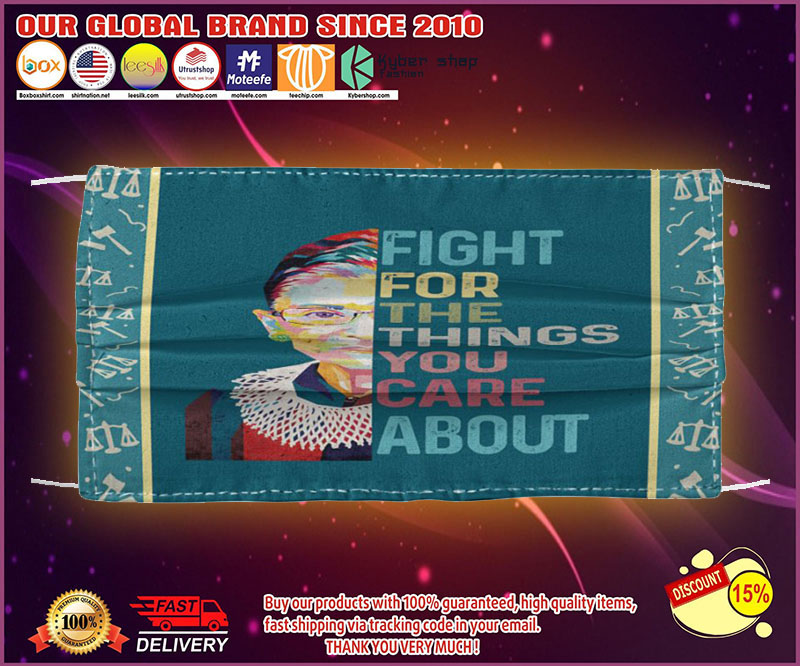 Ruth Bader fight for the things you care about face mask