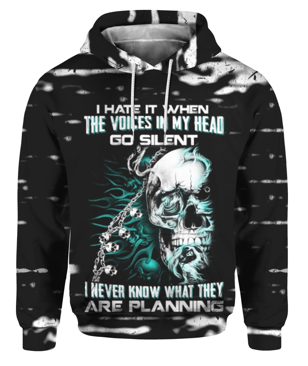 I hate it when the voices in my head go silent I never know what they are planning Skull 3D hoodie