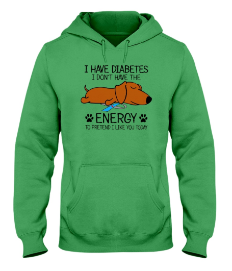 Dog I have diabetes I don't have the energy to hoodie