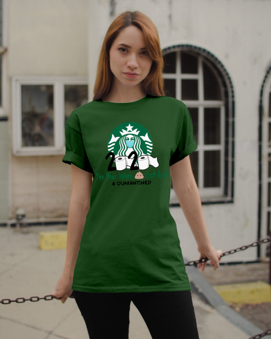 Starbuck 2020 The Year When Shit Got Real Quarantined Shirt