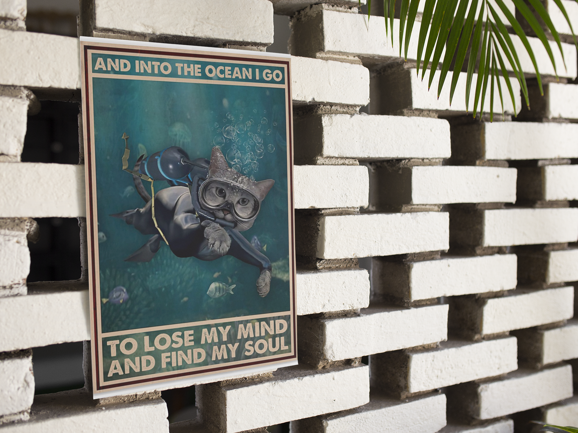 Scuba diving cat And into the ocean I go to lose my mind and find my soul poster 4