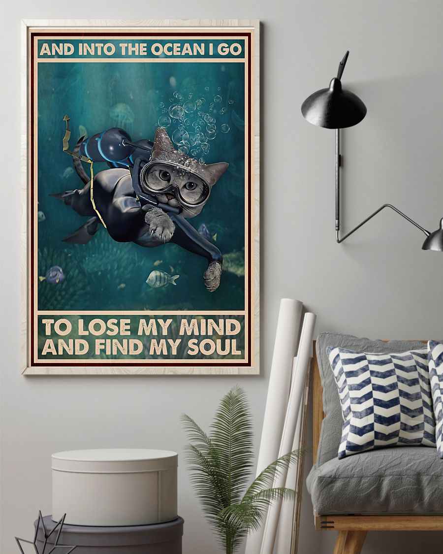 Scuba diving cat And into the ocean I go to lose my mind and find my soul poster 7