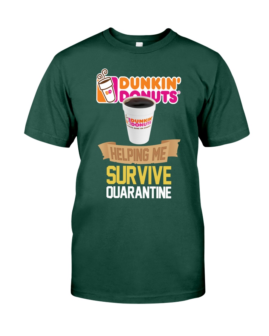 Dunkin donuts helping me survive quarantine shirt