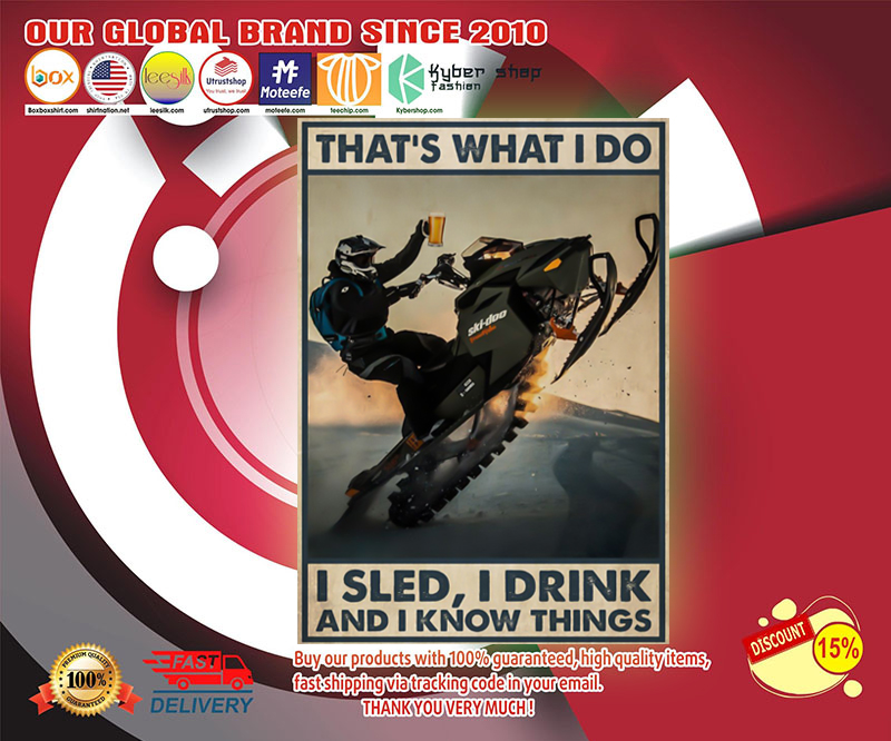 Sled that's what I do I sled I drink and I know things poster 4