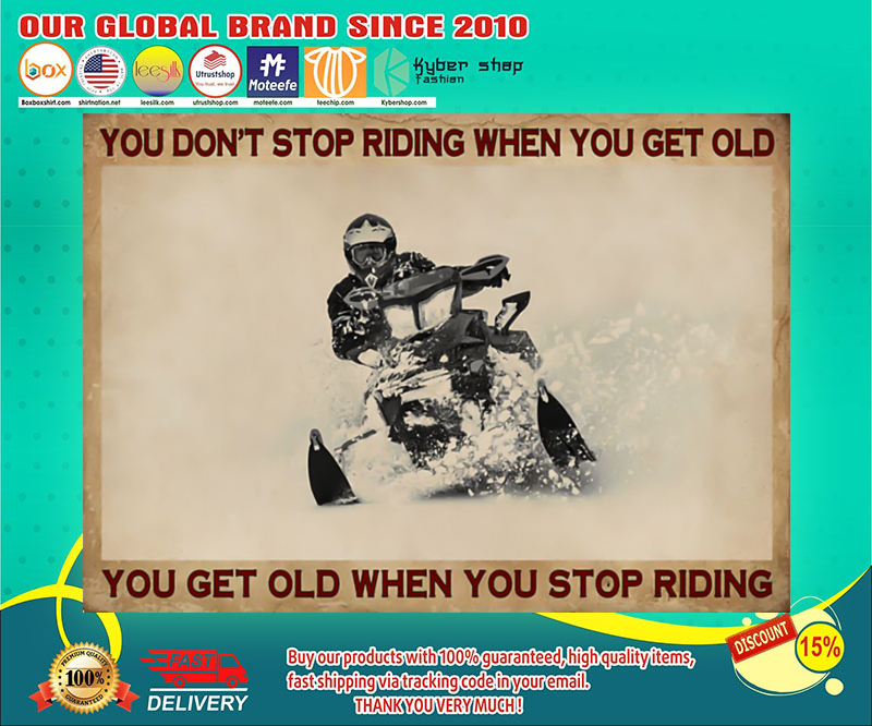 Snowmobiling you don't stop riding when you get old poster 1
