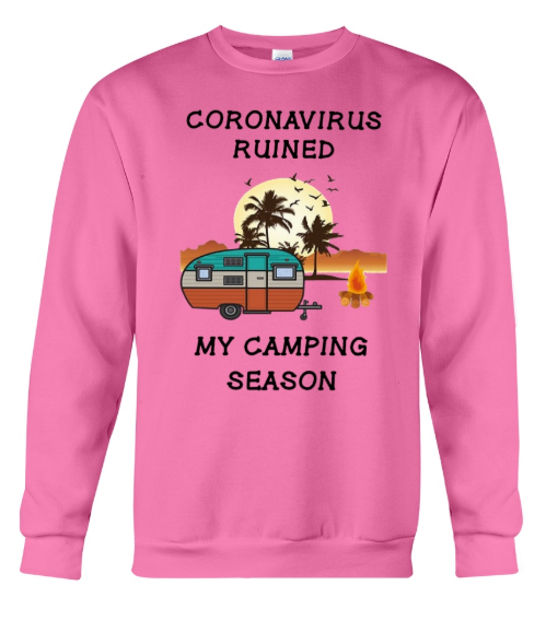 Coronavirus ruined my camping season sweater