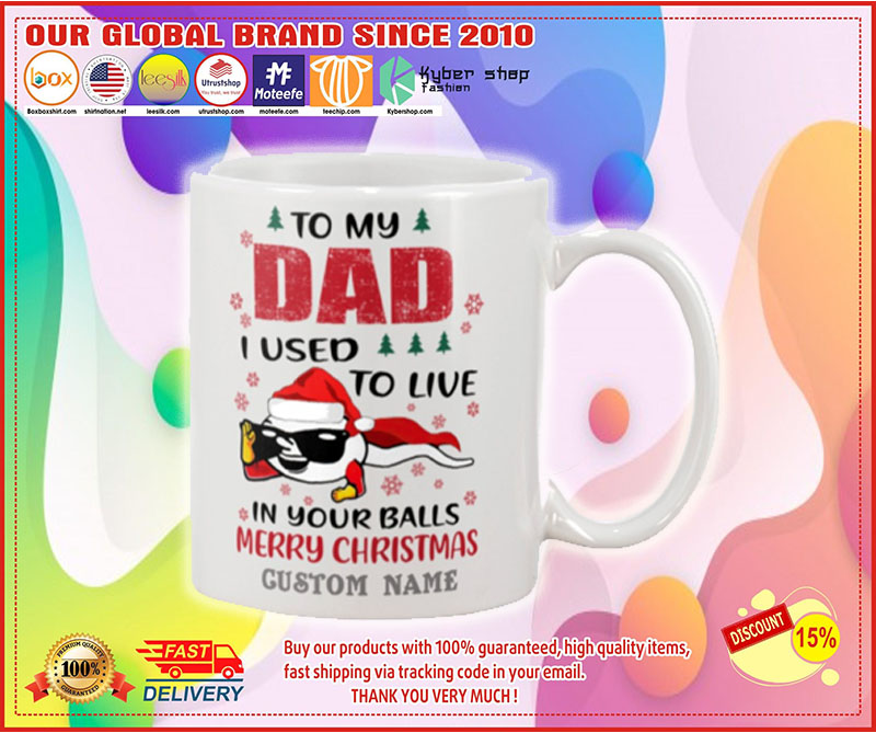 Spermatozoon To my dad I used to live in your balls merry christmas custom name mug 3
