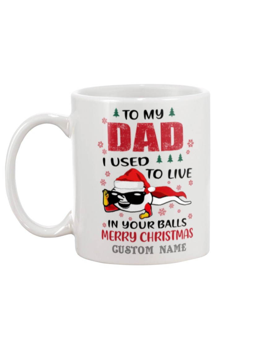 Spermatozoon To my dad I used to live in your balls merry christmas custom name mug 7