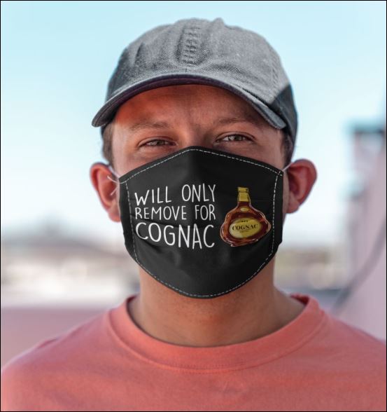 Will only remove for cognac face mask