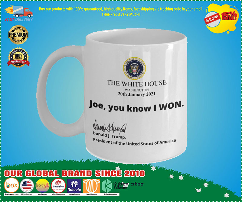 Trump the white house Joe I know you won mug
