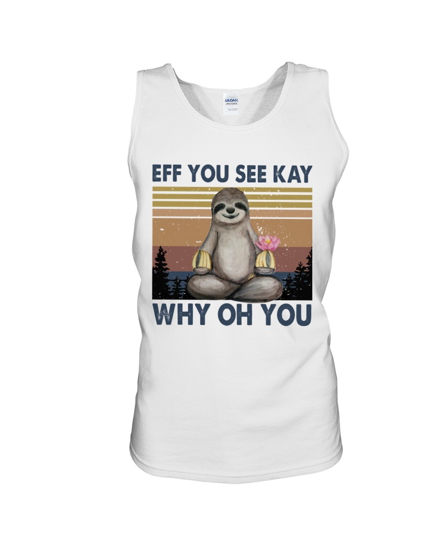 Sloth eff you see kay why oh you lady tank top