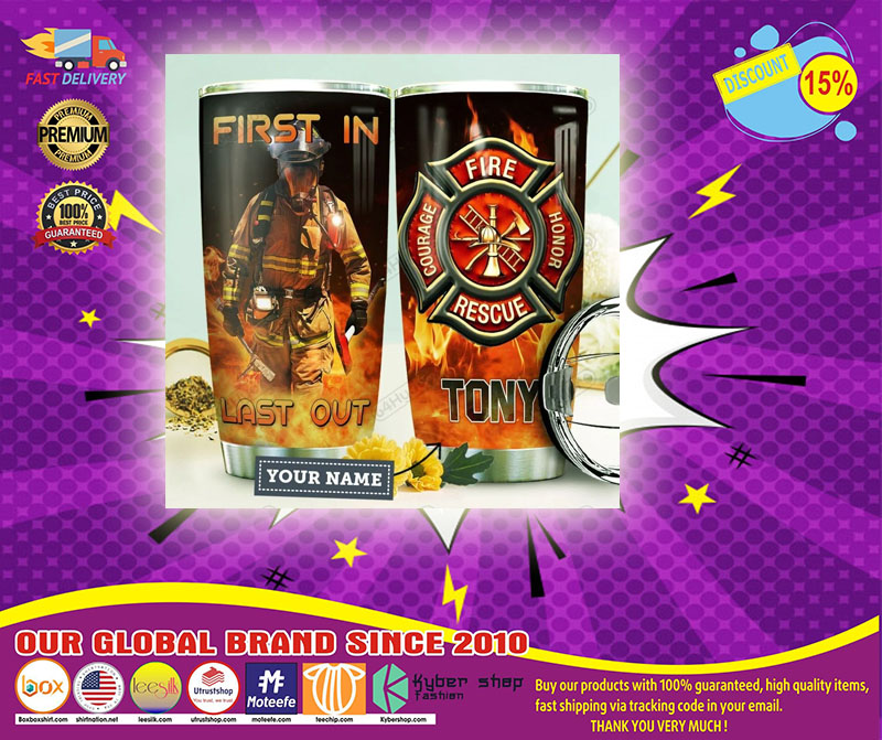 Firefighter First in last out CUSTOM NAME TUMBLER1