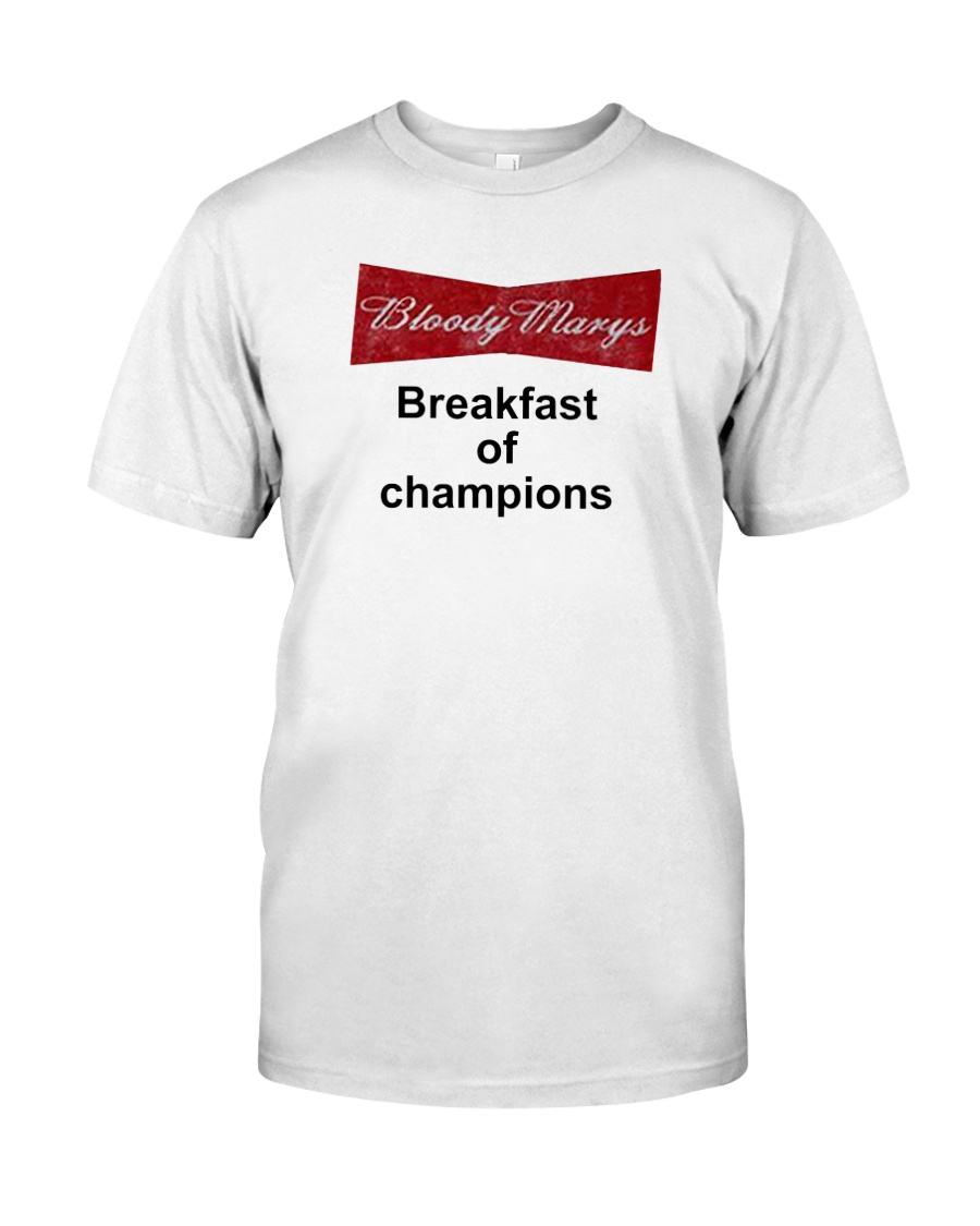 Bloody Marys Breakfast of champions shirt