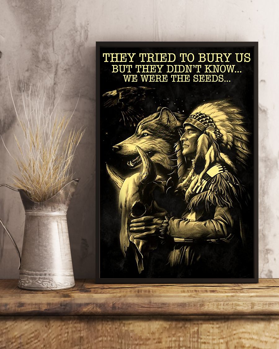 They tried to bury us but they didn't know we were the seeds poster 8