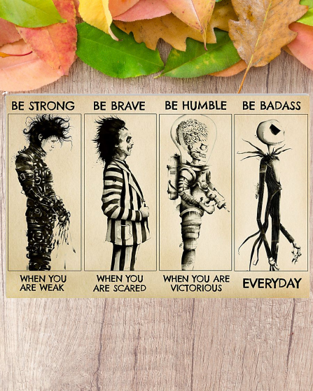 Tim Burton characters be strong be brave be humble be badass poster 4