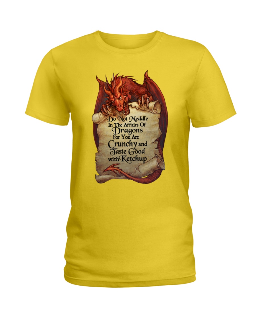 Do not meddle in the affairs of dragons lady shirt