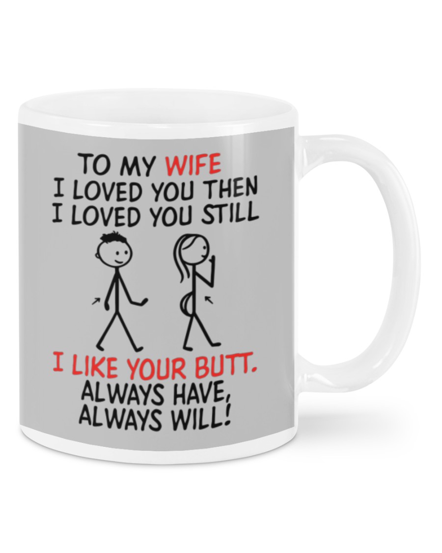 To my wife I loved you then I loved you still mug 8