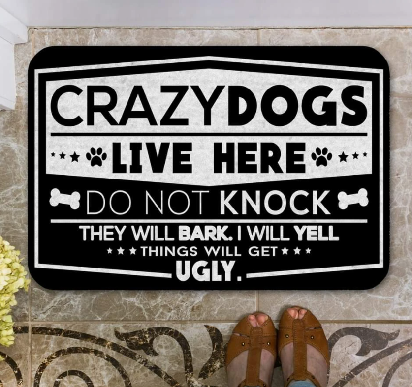 Crazy dogs live here do not knock they will bark i will yell things will get ugly doormat
