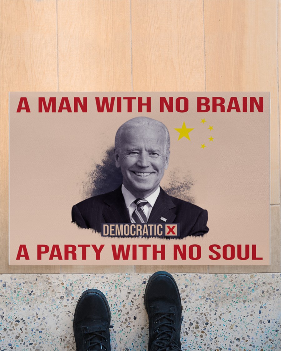 Biden a man with no brain a party with no soul doormat 1