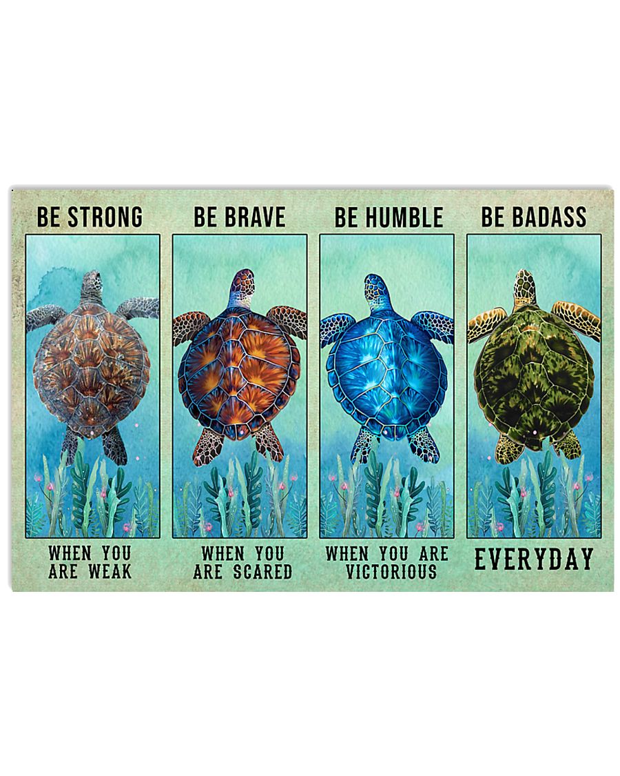 Turtle be strong be brave be humble be badass poster