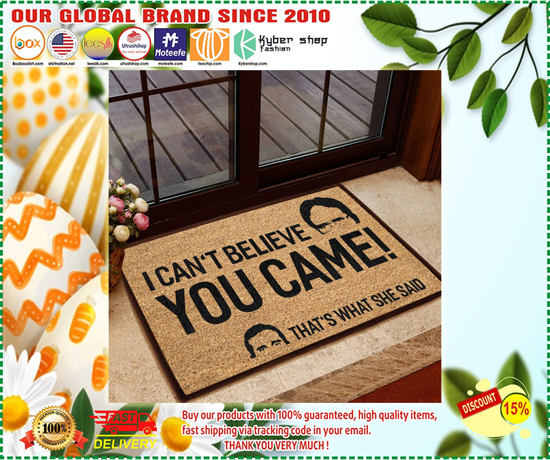 I can't believe you came that's what she said doormat 1