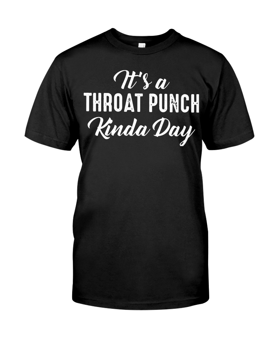 It's A Throat Punch Kinda Day shirt