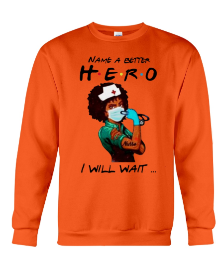 Name a better hero I will wait strong nurse sweater