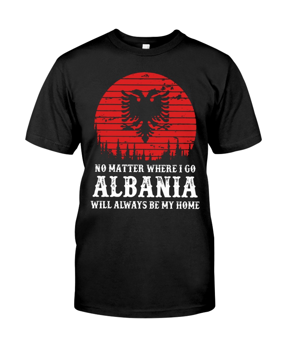 No matter where I go Albania will always be my home shirt
