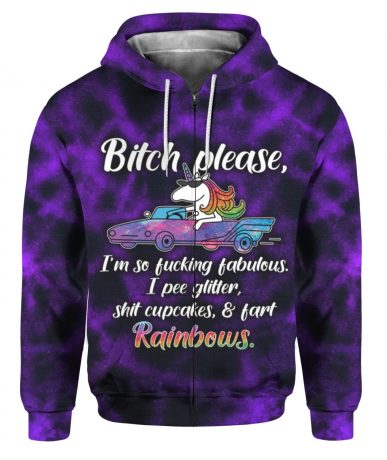 Unicorn Bitch please Im so fucking fabulous 3d zip hoodie