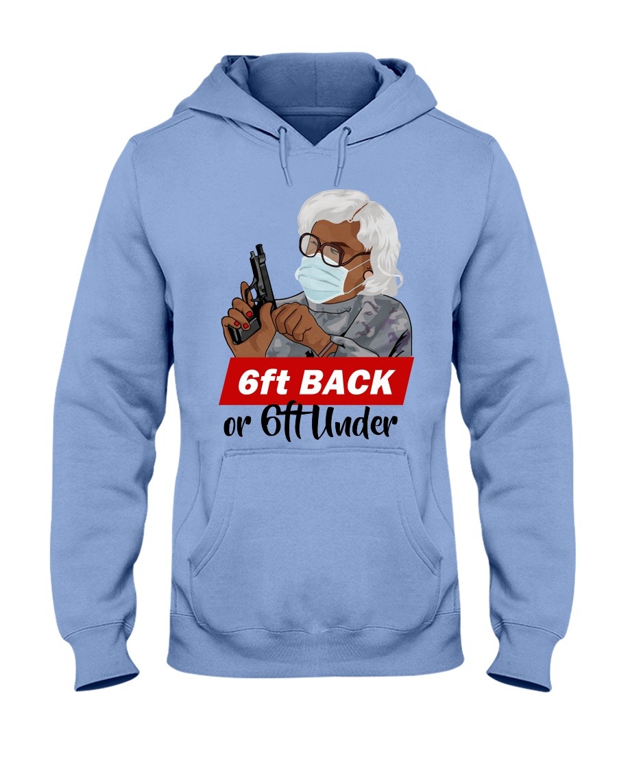 Madea gun 6ft back or 6ft under lady hoodie