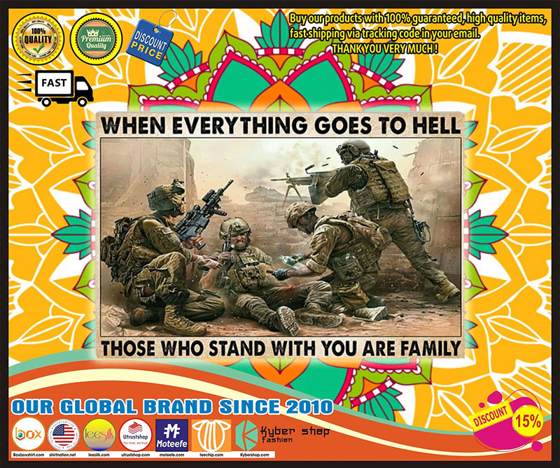 Veteran when everything goes to hell those who stand with you are family poster 1