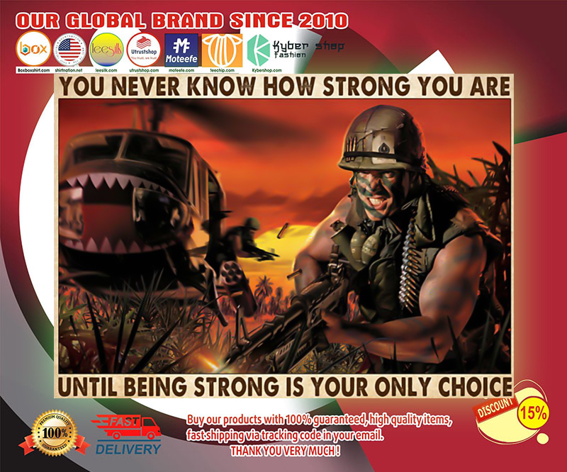 Veteran you never know how strong you are until being strong is your only choice poster 3