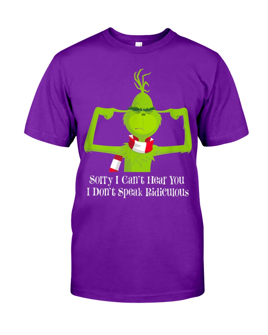 The Grinch- I Don't Speak Ridiculous shirt