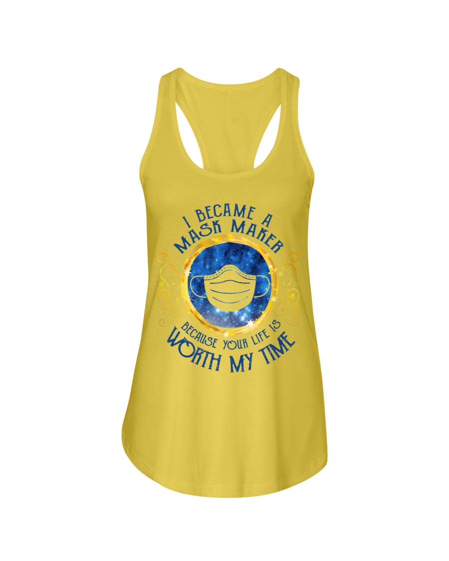 I became a mask maker because your life is worth my time flowy tank