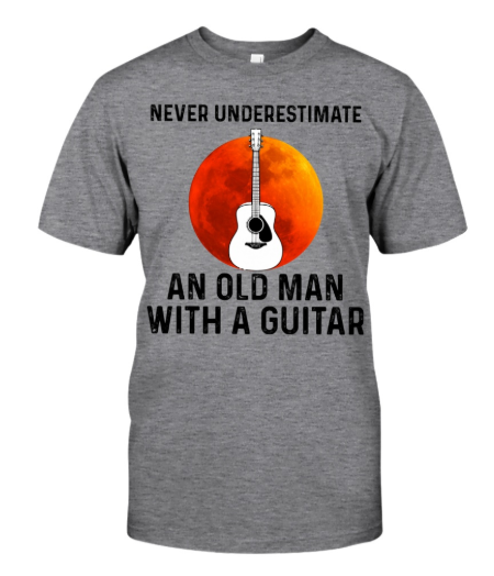 Never Underestimate An Old Man A Guitar shirt  – LIMITED EDITION