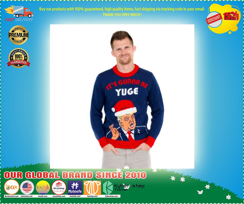 Donald Trump It’s Gunna Be Yuge Ugly Christmas Sweater 1