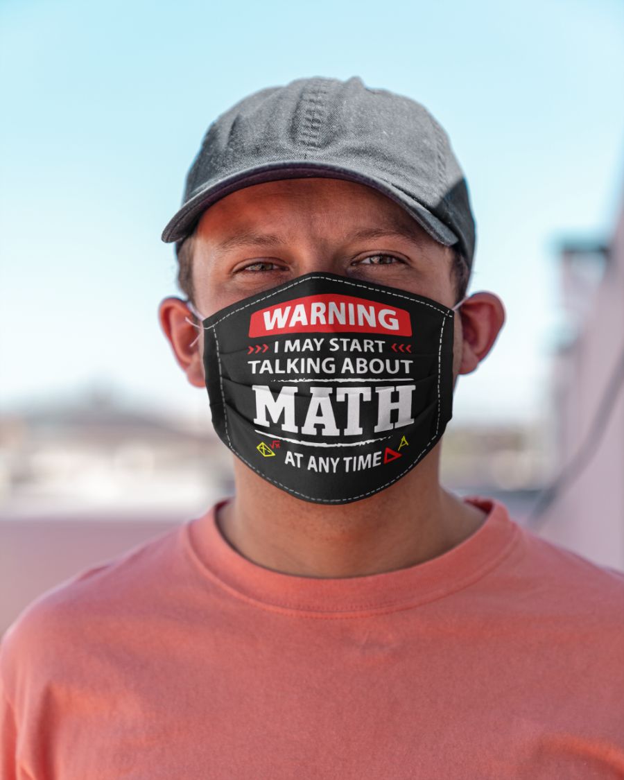 Warning I May Start Talking About Math At Any Time Face Mask