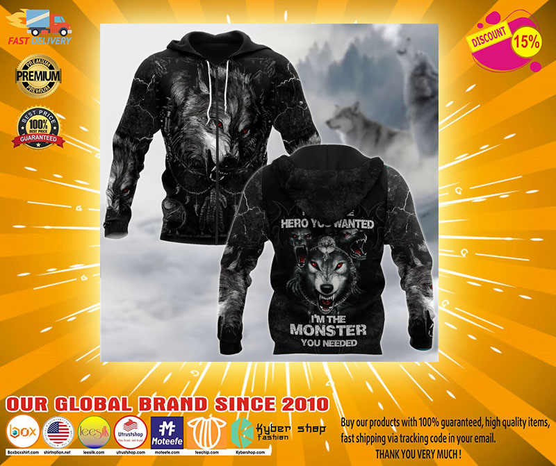 Wolf I am not the hero you want I'm the monster you needed 3D hoodie2
