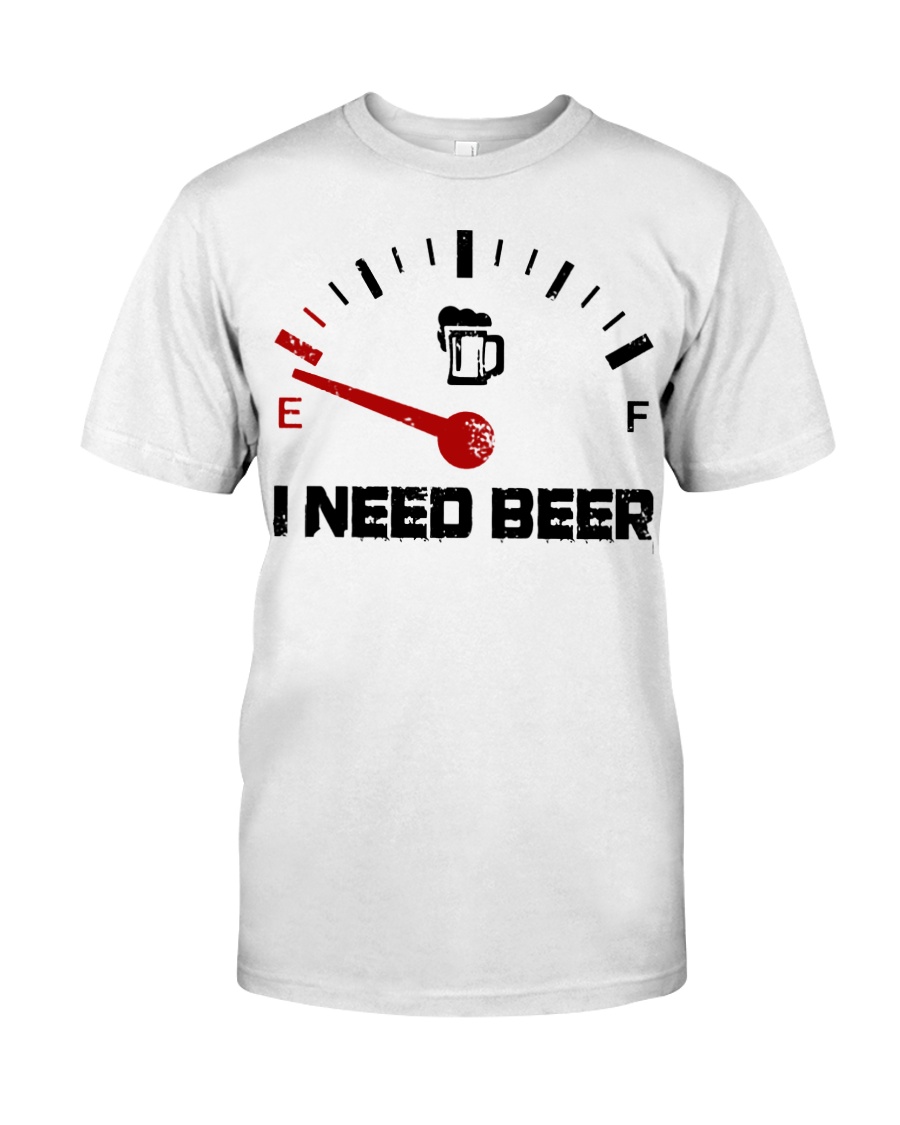 I need beer shirt