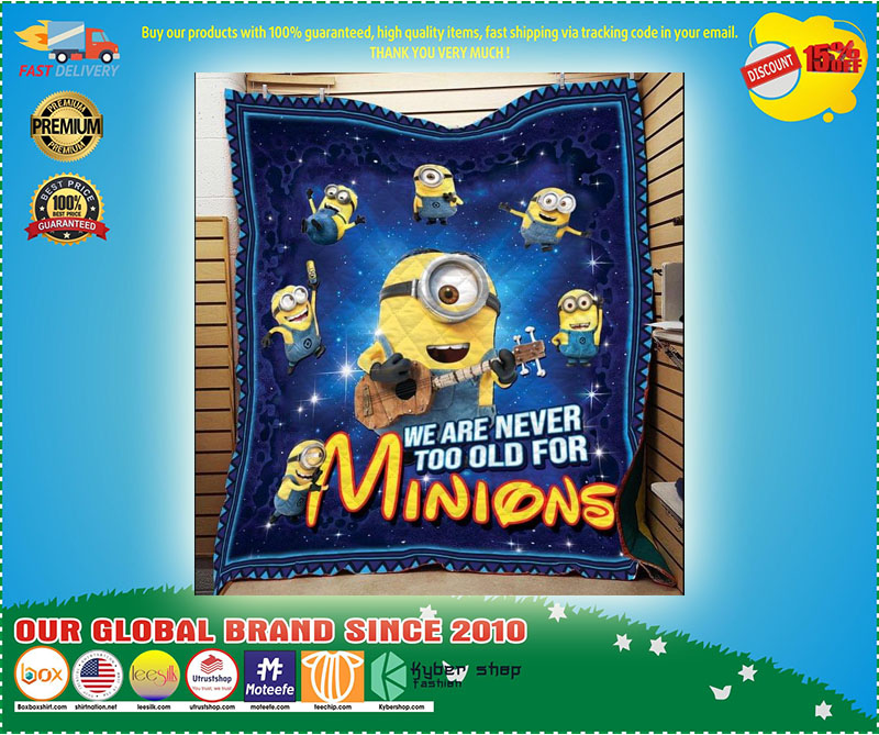 We are never too old for minions blanket 3