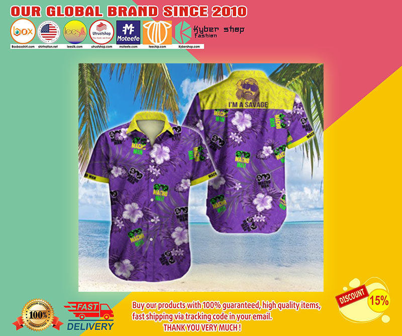 Macho Man I am savage hawaiian shirt2