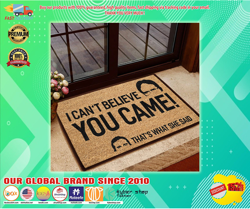 I can't believe you came that's what she said doormat 1