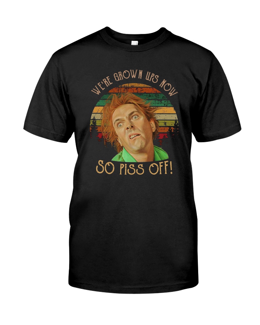 Drop Dead Fred We're grown ups now so piss off shirt