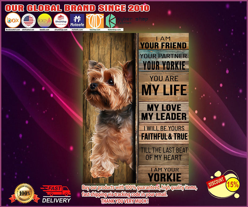 Yorkshire tierrier dog I am your friend your partner your yorkie poster 1