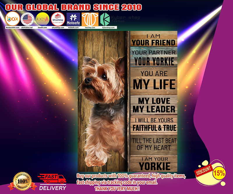 Yorkshire tierrier dog I am your friend your partner your yorkie poster 2